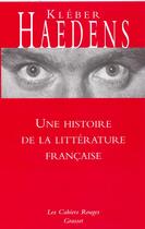 Couverture du livre « Une histoire de la littérature française » de Kleber Haedens aux éditions Grasset Et Fasquelle
