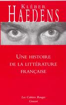 Couverture du livre « Une histoire de la littérature française » de Kleber Haedens aux éditions Grasset