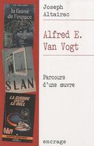 Couverture du livre « Alfred E. Van Gogt ; parcours d'une oeuvre » de Joseph Altairac aux éditions Belles Lettres