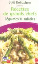 Couverture du livre « Recettes de grands chefs ; légumes et salades » de Joel Robuchon aux éditions Le Livre De Poche