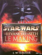 Couverture du livre « Star Wars ; la revanche des sith ; le making » de J. W. Rinzler aux éditions Hors Collection