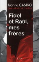 Couverture du livre « Fidel et Raúl, mes frères » de Juanita Castro et Maria A. Collins aux éditions Plon