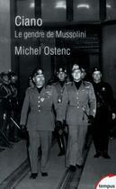 Couverture du livre « Ciano ; le gendre de Mussolini » de Michel Ostenc aux éditions Tempus/perrin