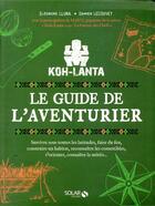 Couverture du livre « Koh Lanta présente le guide de l'aventurier moderne » de Damien Lecouvey et Eleonore Liuna aux éditions Solar