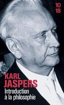 Couverture du livre « Introduction a la philosophie » de Karl Jaspers aux éditions 10/18