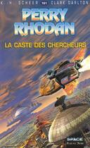 Couverture du livre « Perry Rhodan - cycle 6 ; les constructeurs du Centre Tome 24 : la caste des chercheurs » de Clark Darlton et Karl-Herbert Scheer aux éditions Fleuve Editions