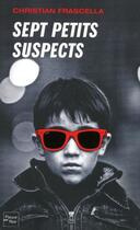 Couverture du livre « Sept petits suspects » de Christian Frascella aux éditions 12-21