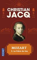 Couverture du livre « Mozart t.3 ; le frère du feu » de Christian Jacq aux éditions Pocket