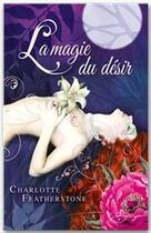 Couverture du livre « La magie du désir » de Charlotte Featherstone aux éditions Harlequin