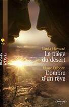 Couverture du livre « Le piège du désert ; l'ombre d'un rêve » de Linda Howard et Elane Osborn aux éditions Harlequin