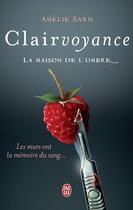 Couverture du livre « Clairvoyance t.1 ; la maison de l'ombre » de Amelie Sarn aux éditions J'ai Lu