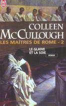 Couverture du livre « Maitres de rome t.2 le glaive et la soie (les) » de Colleen Mac Cullough aux éditions J'ai Lu