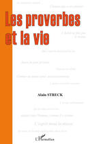 Couverture du livre « Les proverbes et la vie » de Alain Streck aux éditions L'harmattan