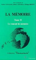 Couverture du livre « La memoire - vol02 - tome 2 : le concept de memoire » de Philippe Brenot aux éditions Editions L'harmattan