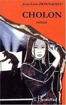 Couverture du livre « Cholon » de Jean-Leon Donnadieu aux éditions Editions L'harmattan