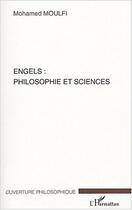 Couverture du livre « Engels : philosophie et sciences » de Mohamed Moulfi aux éditions Editions L'harmattan