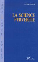 Couverture du livre « La science pervertie » de Christian Magnan aux éditions Editions L'harmattan