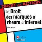 Couverture du livre « Le droit des marques à l'heure d'internet » de Loic Andre aux éditions Gualino Editeur