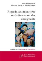 Couverture du livre « Regards sans frontières sur la formation des enseignants » de  aux éditions Le Manuscrit