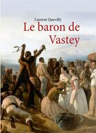 Couverture du livre « Le baron de Vastey » de Laurent Quevilly aux éditions Books On Demand