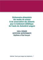 Couverture du livre « Dictionnaire des modes de cuisson et de conservation des aliments pour le traitement diététique de l'excès de cholestérol sanguin » de Cedric Menard aux éditions Books On Demand