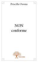 Couverture du livre « Non conforme » de Priscilla Owona aux éditions Edilivre