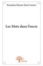 Couverture du livre « Les mots dans l'encre » de Kouakou Konan Saint- aux éditions Edilivre