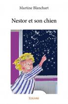 Couverture du livre « Nestor et son chien » de Martine Blanchart aux éditions Edilivre