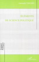 Couverture du livre « Éléments de science politique » de Christophe Voilliot aux éditions Editions L'harmattan