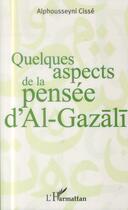 Couverture du livre « Quelques aspects de la pensée d'Al Gazali » de Alphousseyni Cisse aux éditions L'harmattan