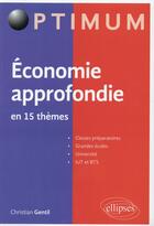 Couverture du livre « Economie approfondie en 15 themes. microeconomie macroeconomie » de Gentil Christian aux éditions Ellipses