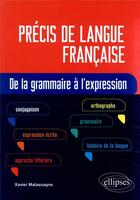 Couverture du livre « Précis de langue française ; de la grammaire à l'expression » de Xavier Malassagne aux éditions Ellipses
