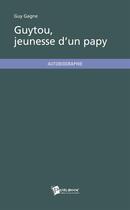 Couverture du livre « Guytou, jeunesse d'un papy » de Guy Gagne aux éditions Publibook