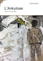 Couverture du livre « L'ankylose ; conte chimérique » de Amer Llunict aux éditions Publibook