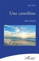 Couverture du livre « Une cantilene : récit breton » de Alain Flaud aux éditions L'harmattan