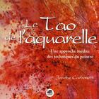 Couverture du livre « Le tao de l'aquarelle » de Jeanne Carbonetti aux éditions Oskar