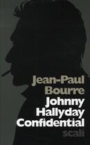 Couverture du livre « Johnny Hallyday confidential » de Jean-Paul Bourre aux éditions Scali