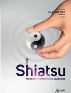 Couverture du livre « Shiatsu ; médecine traditionelle japonaise » de Philippe Barthelemy aux éditions Atlande Editions