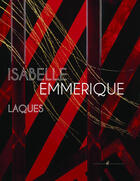 Couverture du livre « Isabelle Emmerique ; laques » de  aux éditions Nicolas Chaudun
