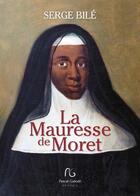 Couverture du livre « La mauresse de Moret » de Serge Bile aux éditions Pascal Galode