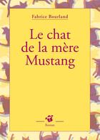 Couverture du livre « Le chat de la mère Mustang » de Fabrice Bourland aux éditions Editions Thierry Magnier