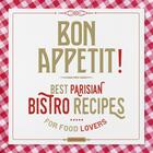 Couverture du livre « Bon appétit ! best parisian bistros recipes for food lovers » de  aux éditions Parigramme