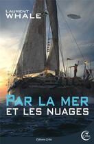 Couverture du livre « Par la mer et les nuages » de Laurent Whale aux éditions Critic