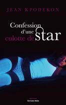 Couverture du livre « Confession d'une culotte de star » de Jean Kpodekon aux éditions Editions Maia