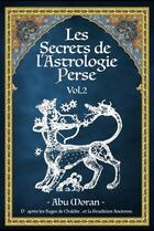 Couverture du livre « Les secrets de l'astrologie perse vol.2 » de Moran Botanifar aux éditions Editions Du Monolithe
