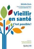 Couverture du livre « Vieillir en santé ; c'est possible ! » de Michele Sirois et Sylvie Belleville aux éditions Ciuss