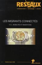 Couverture du livre « Les migrants connectés ; TIC, mobilités et migrations » de Revue Reseaux aux éditions La Decouverte