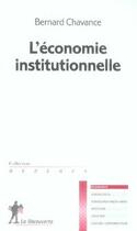 Couverture du livre « L'économie institutionnelle » de Bernard Chavance aux éditions La Decouverte