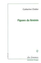 Couverture du livre « Figures du féminin » de Catherine Chalier aux éditions Des Femmes