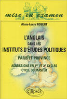 Couverture du livre « L'anglais dans les instituts d'etudes politiques - paris et province - admissions en 1er et 2e cycle » de Alain-Louis Robert aux éditions Ellipses